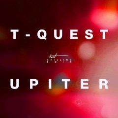 T-Quest - Upiter (Just Chilling Edit)