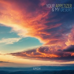 Your Appetizer & My Desert