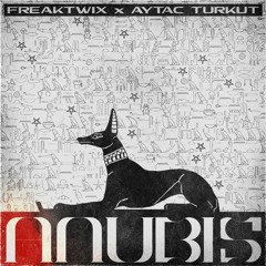 FreakTwix w/Aytac Turkut - Anubis