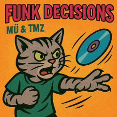 Funk Decisions - Mü & TMZ