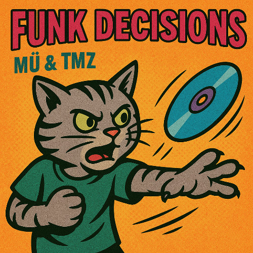 Funk Decisions - Mü & TMZ