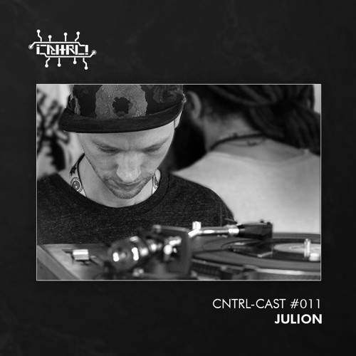 CNTRL - Cast #011 - JuLion