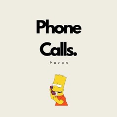 Phone Calls - Pavan