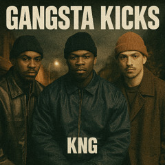 GANGSTA KICKS - KNG {FREE DL}