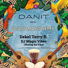 DANIT - Guacamayo Remix (Dekel Terry ft Dj Magic vibes) FREE DOWNLOAD