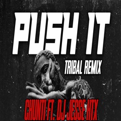 Kevin Gates - Push It (Tribal Remix ) Chunti Ft. Dj Jesse Htx