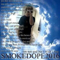 smokedope2016 - im not god but i wish i was (prod. SIKA)