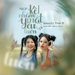 Kệ Nhắm Mắt Yêu Luôn (Remix Ver 2)