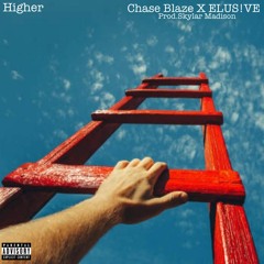 Higher- Chase Blaze x ELUS!VE (Prod.Skylar Madison)
