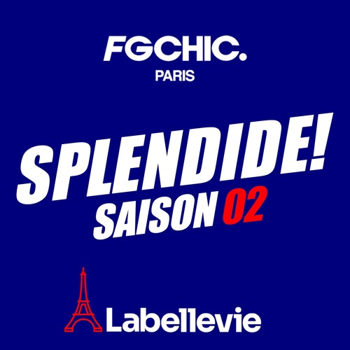 Splendide! Le Show Mixé Par Labellevie E.02 S.02 (FG CHIC)