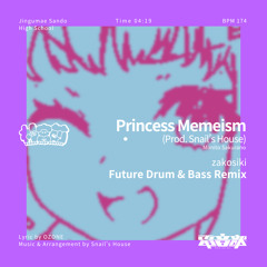 【電音部】Princess Memeism（zakosiki Remix）FREE DL