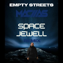 Empty Streets (Macias Space Jewell Remix)