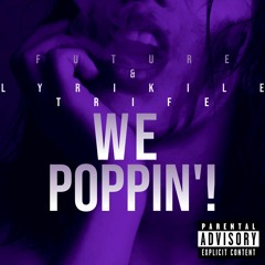 We Poppin'! (feat. Future) - Produced By Metro Boomin