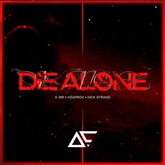 K-391, Hoaprox & Nick Strand - Die Alone (AIC Edit)