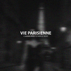 Vie Parisienne (Cambronne 'Ethnica' Edit) [Free Download]*