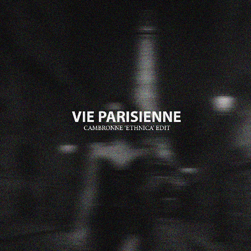 Vie Parisienne (Cambronne 'Ethnica' Edit) [Free Download]*