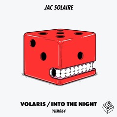 Jac Solaire - Volaris/Into The Night (YUM064)
