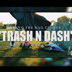 Bravo The BagChaser - Trash N Dash (Prod. NouryJ)