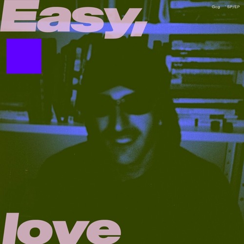 Gcg — "Easy love”