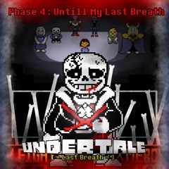 Undertale Last Breath : Unofficial Phase 4 - Untill My Last Breath [Liquidified] v2