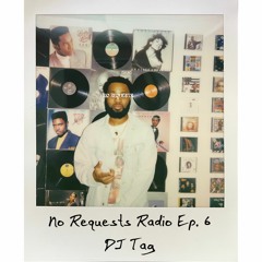 No Requests Radio Ep. 6 - DJ Tag