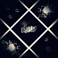 Slow