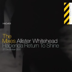 Allister Whitehead | Haçienda Return To Shine 2017