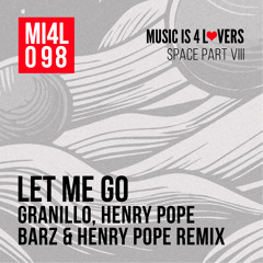 Granillo, Henry Pope - Let Me Go (Barz & Henry Pope Remix) [Music is 4 Lovers] [MI4L.com]