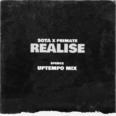 Sota X Primate - Realise (Spence Uptempo Mix)