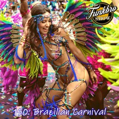 The FunkBro Show RadioactiveFM 150: Brazilian Carnival