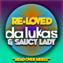 PREMIERE: Da Lukas, Saucy Lady - Head Over Heels [Re-Loved]
