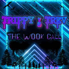 TRIPPY TREV - THE WOOK CALL (FREE DL)