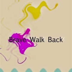 Brave walk back