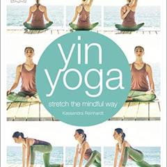 [Read] PDF 📥 Yin Yoga: Stretch the Mindful Way by  Kassandra Reinhardt PDF EBOOK EPU