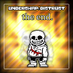 [Underswap: Distrust - BenyiC03's Take] Phase 4: the end. (Remastered Cover) - Goodbye Special!