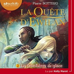 Livre Audio Gratuit 🎧 : Les Frontières De Glace (La Quête D’Ewilan 2), De Pierre Bottero