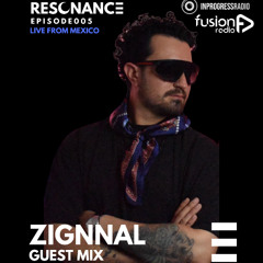 ZIGNNAL - EPISODE 005 [RESONANCE]