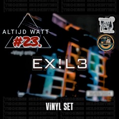 EX!L3 @ Altijd Watt met TEKNOISE (VinylMix) [MSTR]