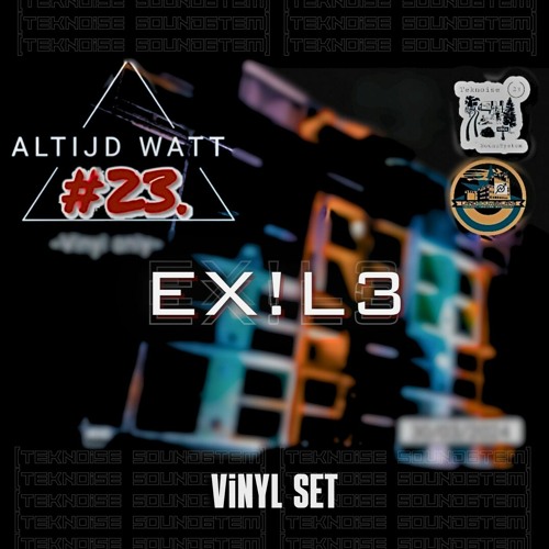 EX!L3 @ Altijd Watt met TEKNOISE (VinylMix) [MSTR]