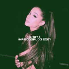 Ariana Grande / Baby I (KAIBOOGALOO EDIT)