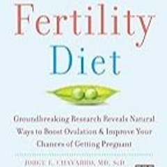 FREE B.o.o.k (Medal Winner) The Fertility Diet: Groundbreaking Research Reveals Natural Ways to Bo
