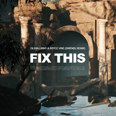 Olivia Lunny & Bryce Vine - FIX THIS (Swendl Remix)