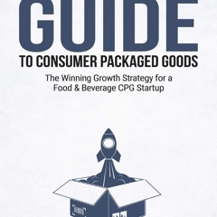 [PDF] READ] Free Entrepreneur's Guide to Consumer Packaged Goods: The