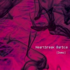 HeartBreak Barbie - soe_fee_yuh (Demo)