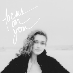 FOCUS ON YOU (produced)