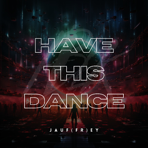 JAUF(FR)EY - Have This Dance