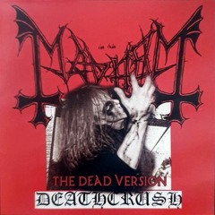 Deathcrush - Mayhem (Dead Version)