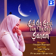 Eid Aa Gayi Tum Na Aaye Sanam