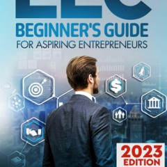 PDF LLC BEGINNER'S GUIDE FOR ASPIRING ENTREPRENEURS: How to Start, Grow and Manage your Limited