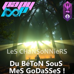 LeS CHaNSoNNieRS - Du BéToN SouS MeS GoDaSSeS !
